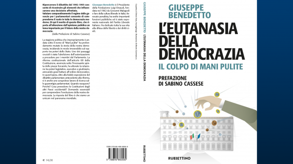 “L’eutanasia della democrazia. Il colpo di mani pulite” di Giuseppe Benedetto (ed. Rubbettino)