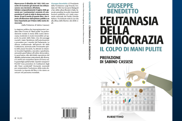 “L’eutanasia della democrazia. Il colpo di mani pulite” di Giuseppe Benedetto (ed. Rubbettino)